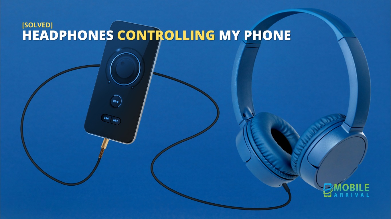 Why are My Headphones Controlling My Phone? [Solved]