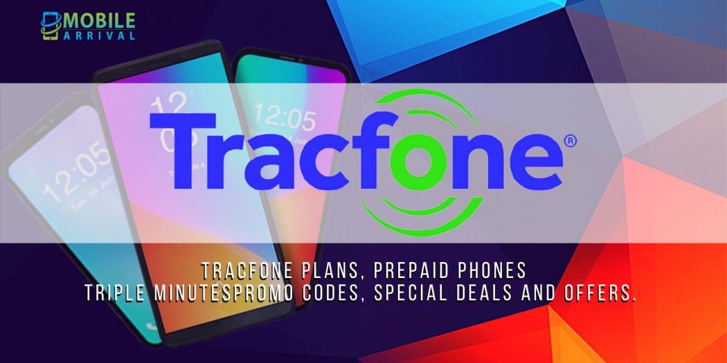 TracFone Plans, Promo Codes, Handsets, Triple Minutes Etc.