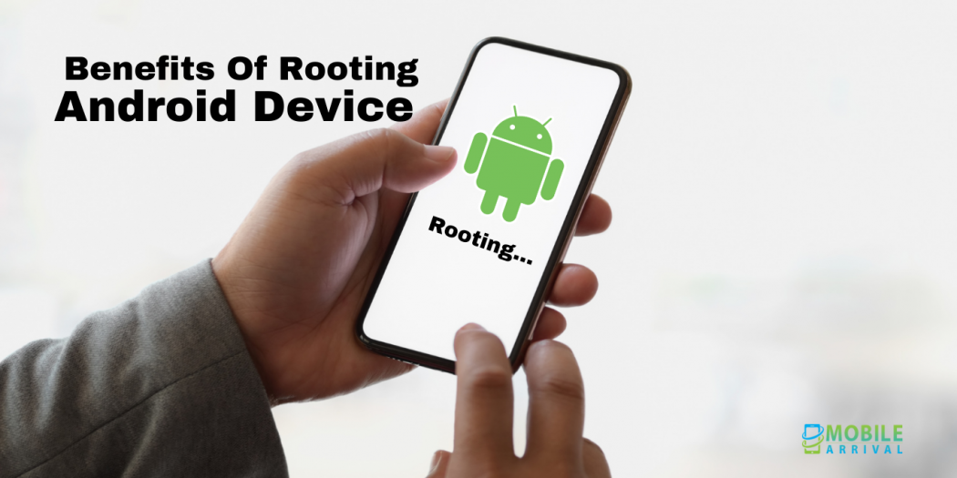 6 Amazing Benefits Of Android Device Rooting [You Must Know]